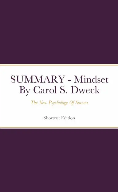 Summary - Mindset: The New Psychology Of Success By Carol S. Dweck 1